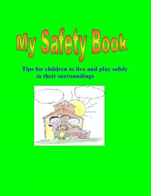 My Safety Book: Tips for children to live and play safely in their surroundings by Powe, Cheryl