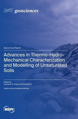 Advances in Thermo-Hydro-Mechanical Characterization and Modelling of Unsaturated Soils by Hoyos, Laureano R.