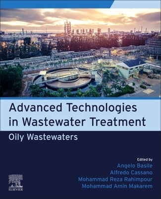 Advanced Technologies in Wastewater Treatment: Oily Wastewaters by Basile, A.