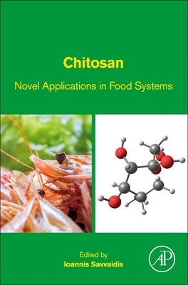 Chitosan: Novel Applications in Food Systems by Savvaidis, Ioannis