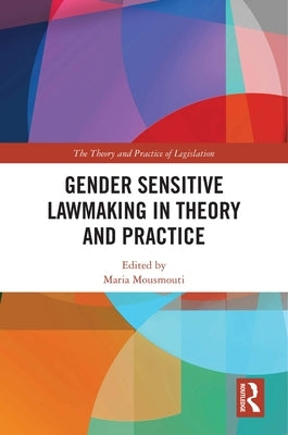 Gender Sensitive Lawmaking in Theory and Practice by Mousmouti, Maria