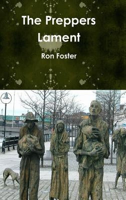 The Preppers Lament by Foster, Ron
