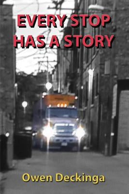 Every Stop Has a Story by Deckinga, Owen