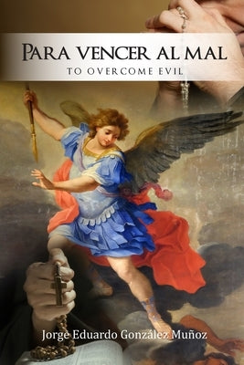 Para vencer al mal by Munoz, Jorge Eduardo