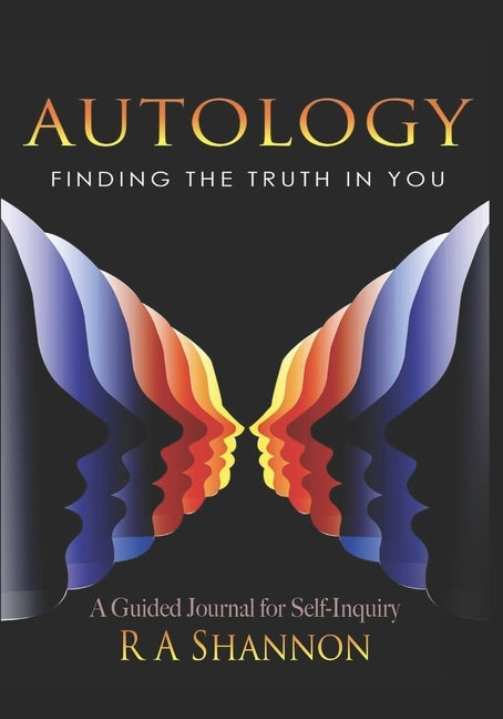 Autology: Finding the Truth in You by Shannon, R. A.