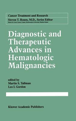 Diagnostic and Therapeutic Advances in Hematologic Malignancies by Tallman, Martin S.