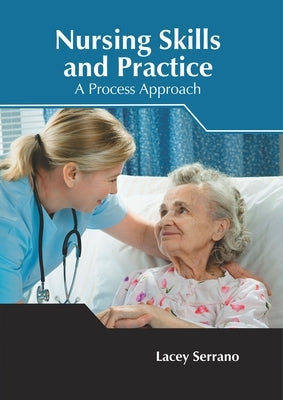 Nursing Skills and Practice: A Process Approach by Serrano, Lacey