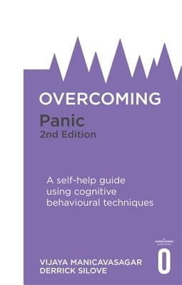Overcoming Panic, 2nd Edition: A Self-Help Guide Using Cognitive Behavioural Techniques by Manicavasagar, Vijaya