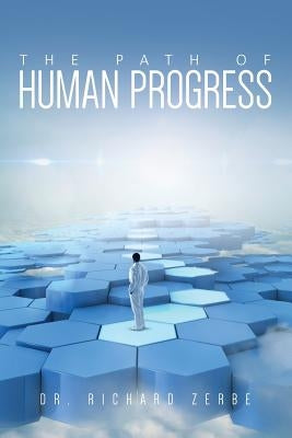 The Path of Human Progress by Zerbe, Richard