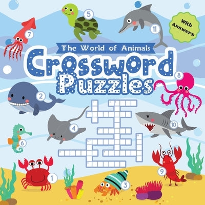 Crossword Puzzles The World of Animals: Easy Colorful Crossword Puzzles for Kids Ages 6-8 with Answers by Gumpington, Benjamin C.