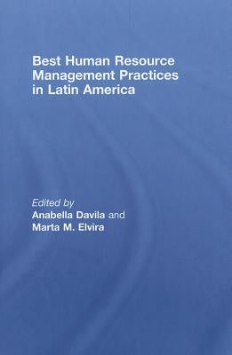 Best Human Resource Management Practices in Latin America by Davila, Anabella