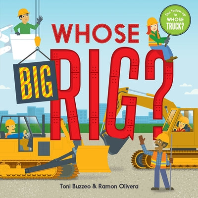 Whose Big Rig? (a Guess-The-Job Book) by Buzzeo, Toni