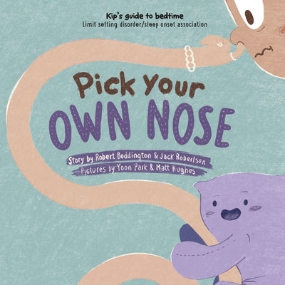 Pick Your Own Nose by Hiscock, Harriet