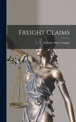 Freight Claims by Trimpe, William Albert