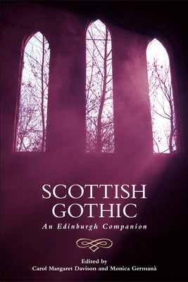 Scottish Gothic: An Edinburgh Companion by Davison, Carol Margaret