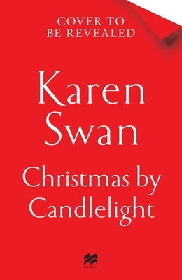 Christmas by Candlelight: A Cozy, Escapist Festive Treat of a Novel by Swan, Karen