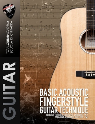 Basic Acoustic Fingerstyle Guitar Technique: 100 Guitar Exercises: Fingerstyle, Arpeggios, Strumming, Alternating bass lines by Fareri, Francesco