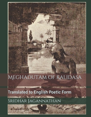 Meghadutam of Kalidasa: Translated to English Poetic Form by Jagannathan, Sridhar