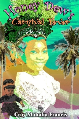 Honey Dew's Carnival Fever by Francis, Cray Mahalia