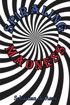 Spiraling Madness by de Assis, Sebastian