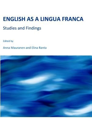 English as a Lingua Franca: Studies and Findings by Mauranen, Anna