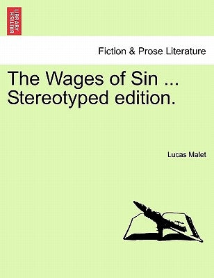 The Wages of Sin ... Stereotyped Edition. by Malet, Lucas