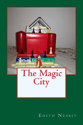 The Magic City by Nesbit, Edith
