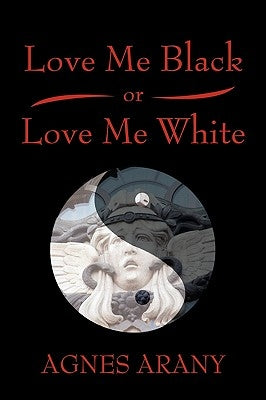 Love Me Black or Love Me White by Arany, Agnes