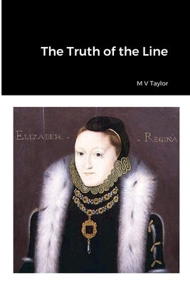 The Truth of the Line by Taylor, M. V.