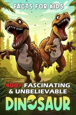400+ Fascinating & Unbelievable Dinosaur Facts for Kids: Unearth Prehistoric Giants, Feathered Fighters, Dino Detective Work & More! (The Ultimate Gif by Carbone, Pearlene