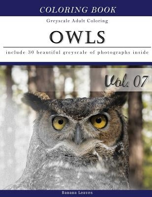 Owls World: Animal Gray Scale Photo Adult Coloring Book, Mind Relaxation Stress Relief Coloring Book Vol7: Series of coloring book by Leaves, Banana