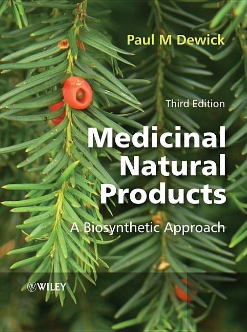 Medicinal Natural Products: A Biosynthetic Approach by Dewick, Paul M.