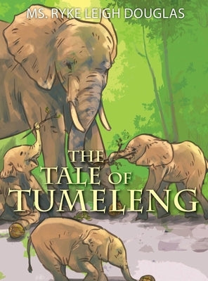The Tale of Tumeleng by Douglas, Ryke Leigh