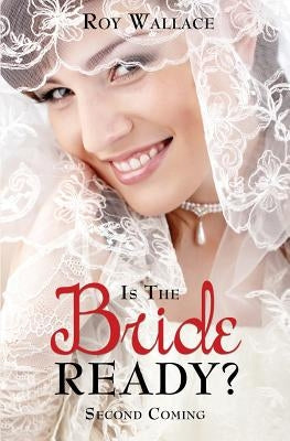 Is the Bride Ready? by Wallace, Roy