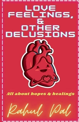 Love, Feelings and Other Delusions by Pal, Rahul