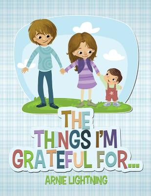 The Things I'm Grateful For... by Lightning, Arnie