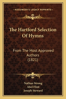 The Hartford Selection Of Hymns: From The Most Approved Authors (1821) by Strong, Nathan