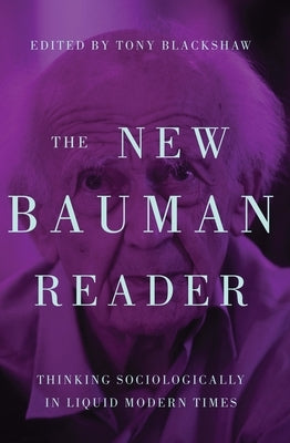 The New Bauman Reader: Thinking Sociologically in Liquid Modern Times by Blackshaw, Tony