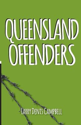 Queensland Offenders: Once Were Prisoners by Campbell, Larry Denis