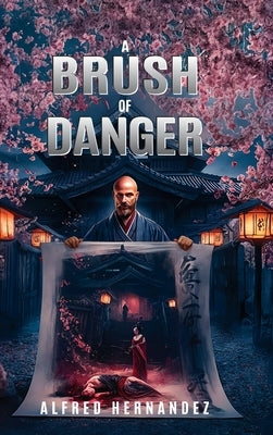 A Brush of Danger by Hernandez, Alfred