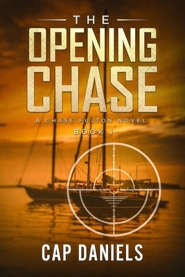The Opening Chase: A Chase Fulton Novel by Daniels, Cap