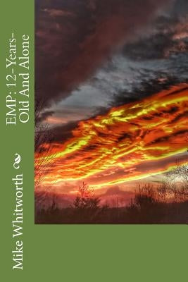 Emp: 12-Years-Old And Alone by Whitworth, Mike