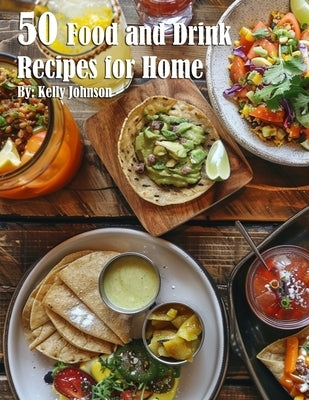 50 Food and Drink Recipes for Home by Johnson, Kelly