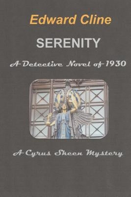 Serenity, a Detective Novel of 1930: A Cyrus Skeen Mystery by Cline, Edward