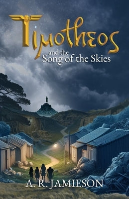 Timotheos and the Song of the Skies by Jamieson, A. R.