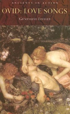 Ovid: Love Songs by Liveley, Genevieve