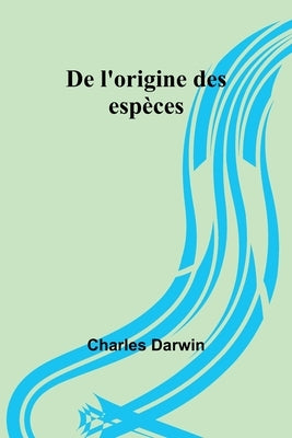 De l'origine des espèces by Darwin, Charles