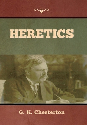Heretics by Chesterton, G. K.