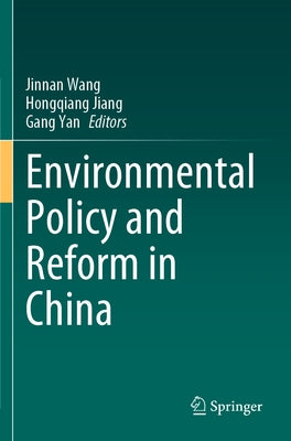 Environmental Policy and Reform in China by Wang, Jinnan