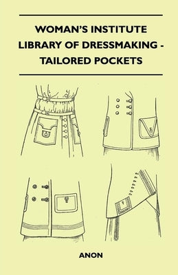 Woman's Institute Library of Dressmaking - Tailored Pockets by Anon